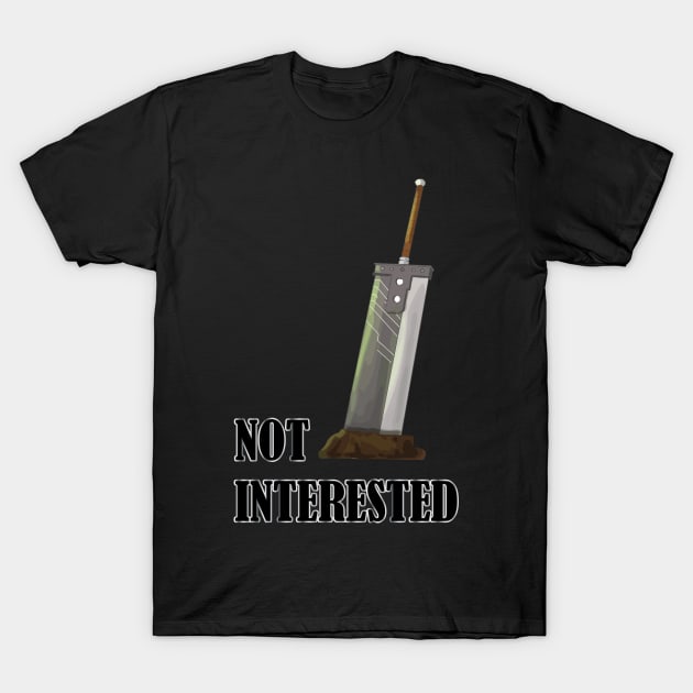 Not Interested Witty Final Fantasy VII Quote T-Shirt by Kidrock96